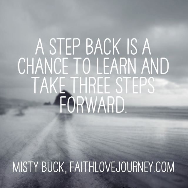 a step back is a chance to learn and take three steps forward.